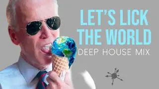 Biden loves Ice Cream - Let's Lick The World Deep House Mix