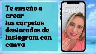 Te enseño a crear las carpetas destacadas (Highlights) para Instagram con Canva