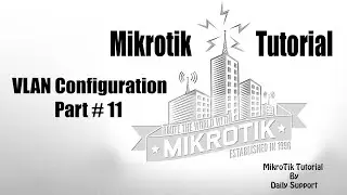 MikroTik Tutorial # 11- Mikrotik VLAN Configuration | Mikrotik L3 VLAN Concept |  Vlan and Trunking