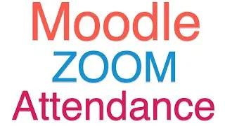 How to Set Up Self-Attendance on Moodle for ZOOM Meetings