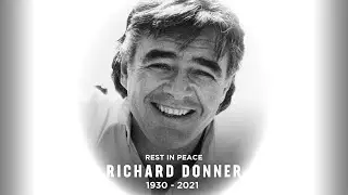 The Richard Donner Tribute (1930 - 2021)