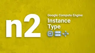 n2 Instance - Google Cloud - Compute Engine (GCE)