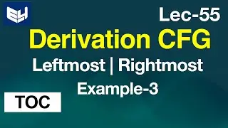 leftmost and rightmost derivations | Example-3 | TOC | Lec-55 | Bhanu Priya