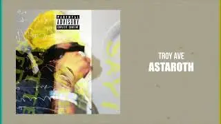 Troy Ave - Astaroth (Official Visualizer)