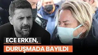 Ece Erken, Şafak Mahmutyazıcıoğlunun duruşmasında bayıldı