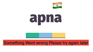 Apna app Something went wrong please try again later problem