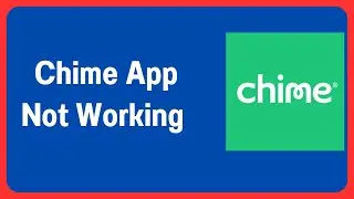 How To FIX Chime App Not Working | Chime App Not Opening | Chime App Server Down Problem
