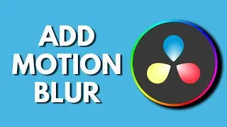 How To Add Motion Blur in Davinci Resolve | Make Your Videos Look Dynamic | Davinci Resolve Tutorial