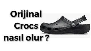 Orijinal klasik Crocs nasıl olur?