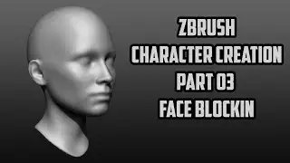 ZBrush Character Creation 03   Face Block In