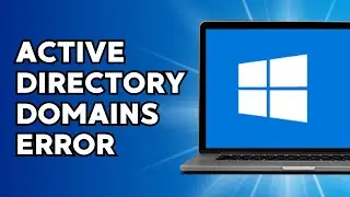 How to Fix the Active Directory Domains Services is Currently Unavailable Error