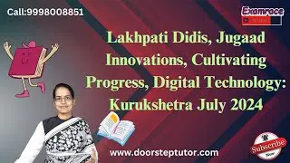 Lakhpati Didis, Jugaad Innovations, Cultivating Progress, Digital Technology: Kurukshetra July 2024