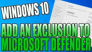 Exclude Files Or Folders Being Scanned In Microsoft Defender Windows 10 PC Tutorial | Add Exclusion