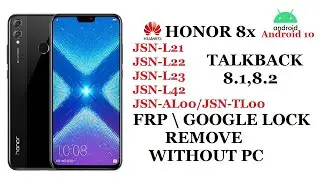 HUAWEI HONOR 8x (JSN-L21,JSN-L22,JSN-L23,JSN-L42,JSN-AL00,JSN-TL00)  FRP / GOOGLE LOCK BYPASS