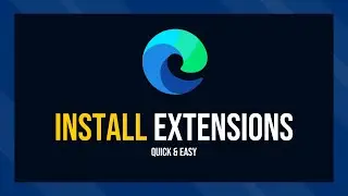 How to Install Extensions on Microsoft Edge