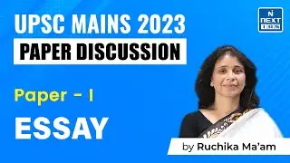 UPSC Mains 2023 | Essay Paper - 1 Detailed Question Paper Discussion | NEXT IAS
