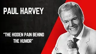 Paul Harvey -The Rest of The Story: The Hidden Pain Behind the Humor