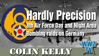 Hardly Precision: 8th Air Force Day and Night Area Bombing raids on Germany