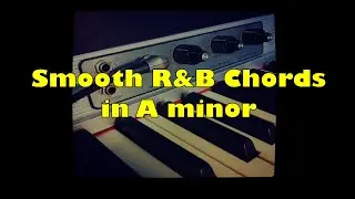 Smooth R&B Chords in A minor