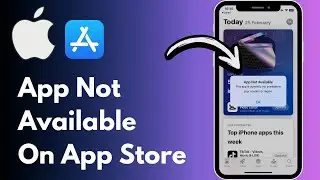 App Not Available On App Store | This App is Currently Not Available in Your Country or Region