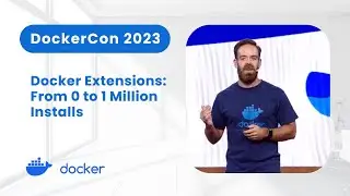 Docker Extensions: From 0 to 1 Million Installs (DockerCon 2023)