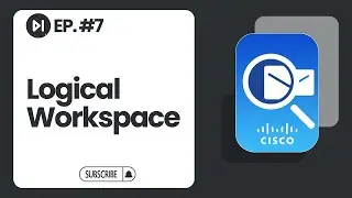 Logical Workspace | Ep. 7 | Cisco Packet Tracer