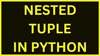 Nested Tuple In Python | Python 4 You | Lecture 132