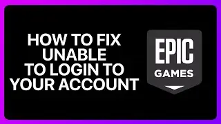 How To Fix Unable To Login To Your Epic Games Account At This Time Tutorial