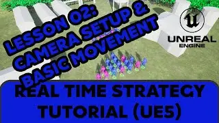 02 Camera and Basic Movement [UE5 - RTS Remaster Series]