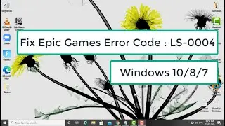 Fix Epic Games Error Code : LS-0004