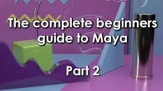 Complete beginners guide to Maya part 2 of 4