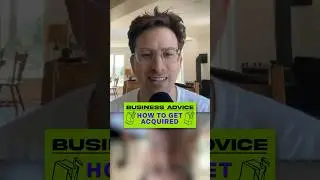 Business Advice: How to get acquired