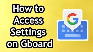 How to Access Settings on Gboard - Full Guide