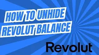 How to unhide Revolut balance (Cant see Revolut balance) Step By Step 2024