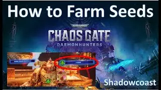 How to Harvest Seeds in Chaos Gate Daemonhunters - Obtaining Seeds Explained!