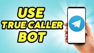 How to Use TrueCaller Bot on Telegram 2024