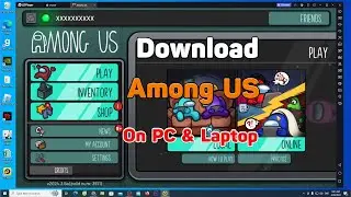 How to play Among Us on pc - How to download Among Us on pc laptop