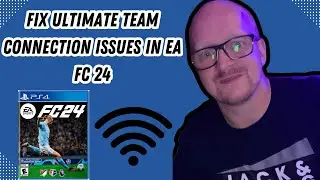 How To Fix Ultimate Team Connection Issues in EA FC 24 - Easy Solutions!