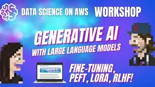 [WORKSHOP] Generative AI and Large Language Models: Fine-tuning with SageMaker + PEFT + RLHF + PPO