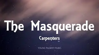 Carpenters - The Masquerade (Lyrics)