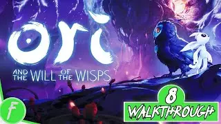 Ori And The Will Of The Wisps FULL WALKTHROUGH Gameplay HD (PC) | NO COMMENTARY | PART 8