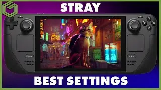 STRAY - Steam Deck - Settings & Game Performance Overview - Best Settings To Use