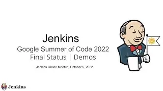 Jenkins online meetup October 5, 2022: Jenkins Google Summer of Code - Final Status