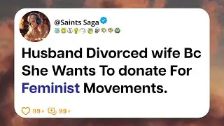 Husband Divorced wife Because She Wants To donate For Feminist Movements - Reddit Stories