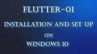 Flutter -01: Flutter Installation on Windows 10 |  Flutter Setup | Flutter for beginner