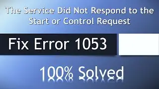 How to Fix Error 1053: The Service Did Not Respond to the Start or Control Request FIX