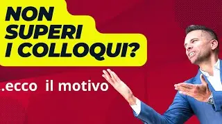 Tanti colloqui, nessuna offerta. Ecco perché non superi i colloqui di lavoro