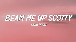 Nicki Minaj - Beam Me Up Scotty (Lyrics)