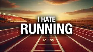 I hate running.