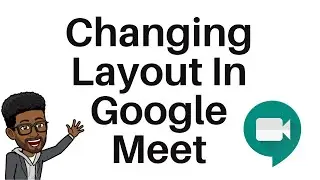 How To Change The Layout In Google Meet